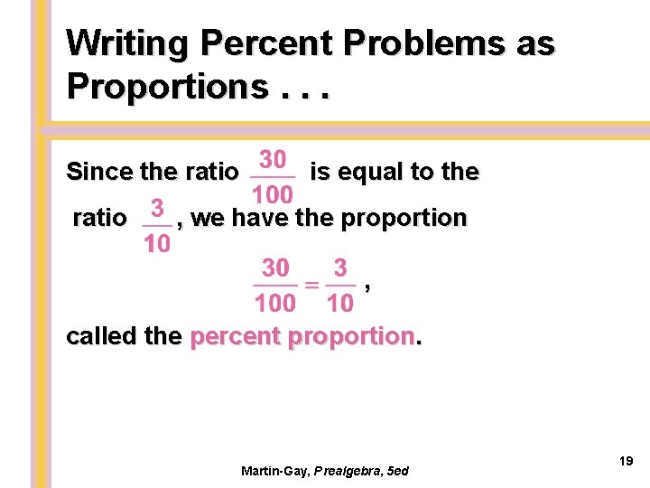 Writing Percent Problems as Proportions. . . Since the ratio is equal to the