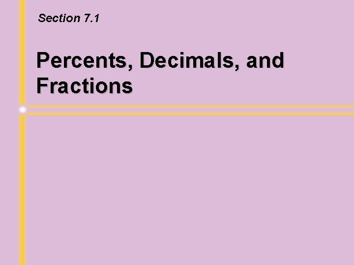 Section 7. 1 Percents, Decimals, and Fractions 