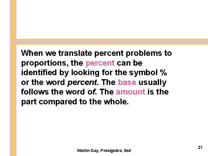 When we translate percent problems to proportions, the percent can be identified by looking