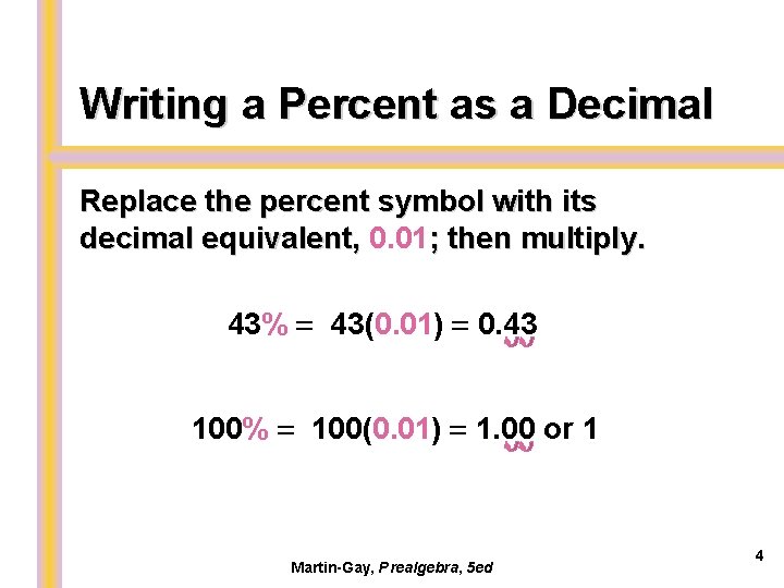 Writing a Percent as a Decimal Replace the percent symbol with its decimal equivalent,