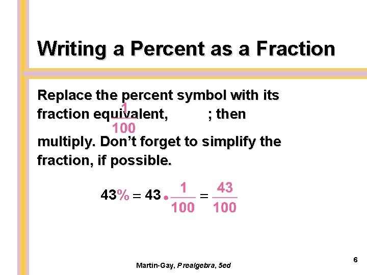 Writing a Percent as a Fraction Replace the percent symbol with its fraction equivalent,