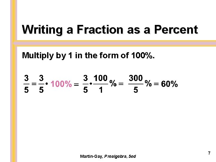 Writing a Fraction as a Percent Multiply by 1 in the form of 100%.