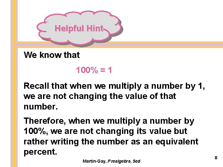 Helpful Hint We know that 100% = 1 Recall that when we multiply a