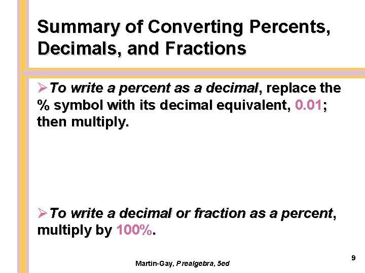 Summary of Converting Percents, Decimals, and Fractions To write a percent as a decimal,