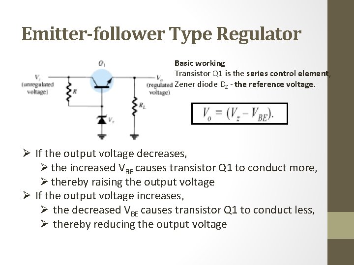 Emitter-follower Type Regulator Basic working Transistor Q 1 is the series control element, Zener