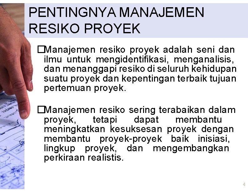 PENTINGNYA MANAJEMEN RESIKO PROYEK �Manajemen resiko proyek adalah seni dan ilmu untuk mengidentifikasi, menganalisis,