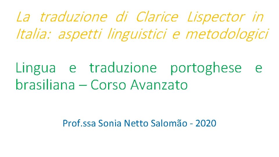 La traduzione di Clarice Lispector in Italia: aspetti linguistici e metodologici Lingua e traduzione
