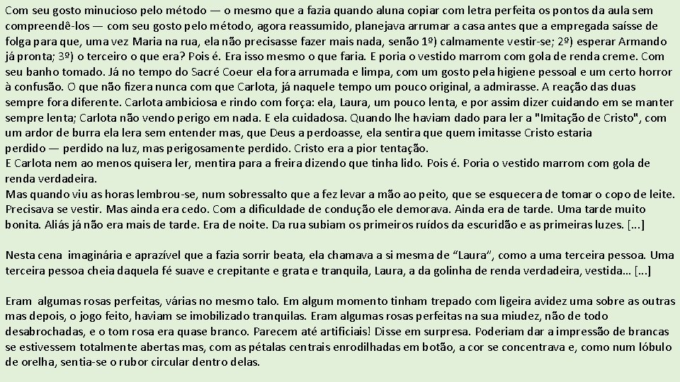 Com seu gosto minucioso pelo método — o mesmo que a fazia quando aluna