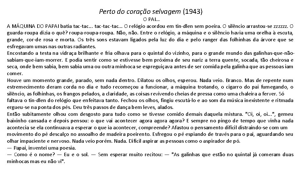 Perto do coração selvagem (1943) O PAI. . . A MÁQUINA DO PAPAI batia