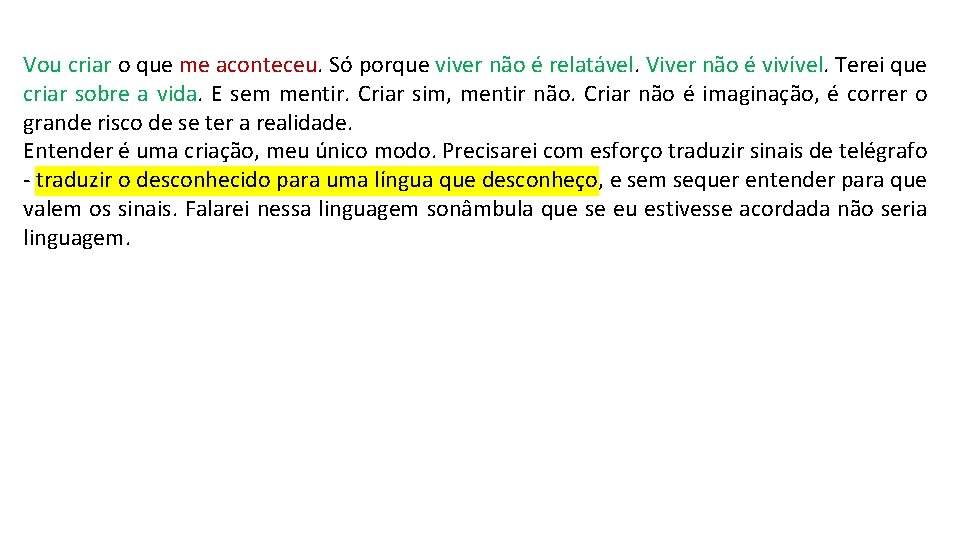 Vou criar o que me aconteceu. Só porque viver não é relatável. Viver não