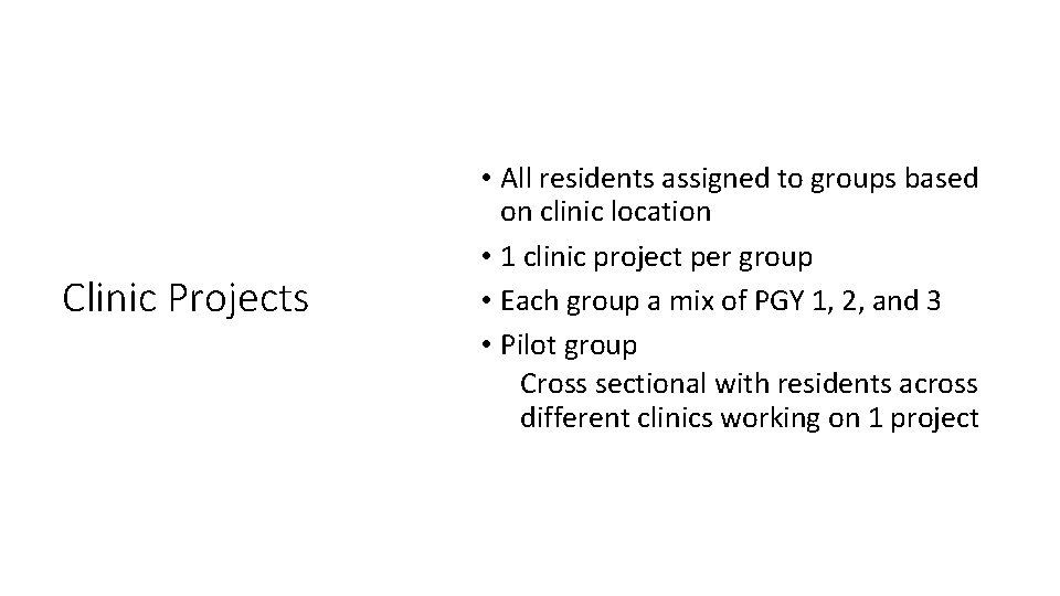 Clinic Projects • All residents assigned to groups based on clinic location • 1 Clinic Projects • All residents assigned to groups based on clinic location • 1