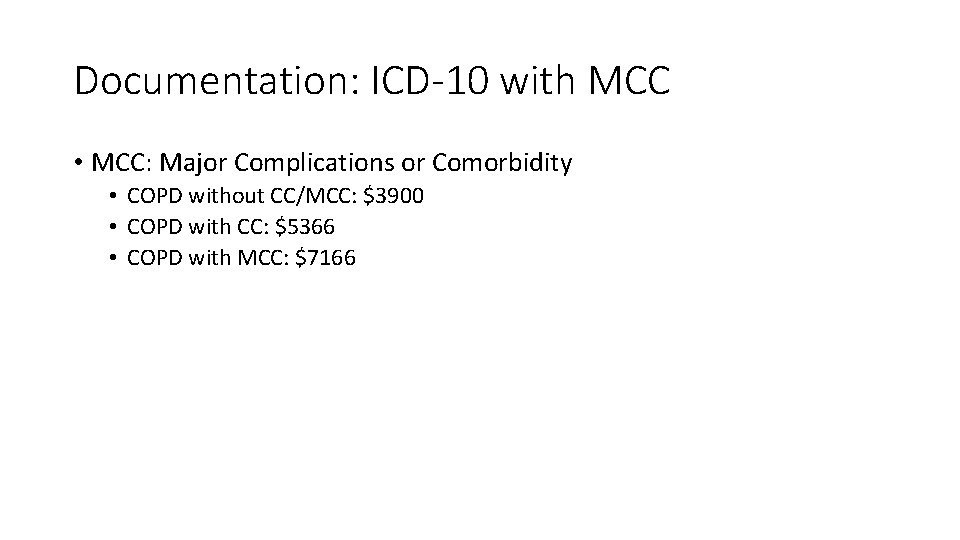 Documentation: ICD-10 with MCC • MCC: Major Complications or Comorbidity • COPD without CC/MCC: Documentation: ICD-10 with MCC • MCC: Major Complications or Comorbidity • COPD without CC/MCC: