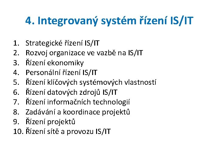 4. Integrovaný systém řízení IS/IT 1. Strategické řízení IS/IT 2. Rozvoj organizace ve vazbě