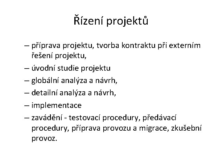 Řízení projektů – příprava projektu, tvorba kontraktu při externím řešení projektu, – úvodní studie