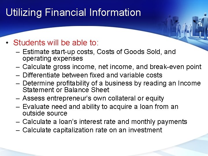 Utilizing Financial Information • Students will be able to: – Estimate start-up costs, Costs