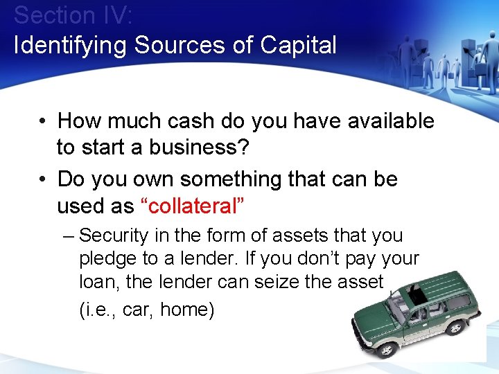 Section IV: Identifying Sources of Capital • How much cash do you have available