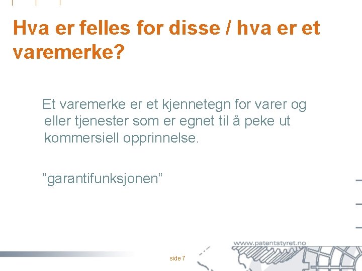 Hva er felles for disse / hva er et varemerke? Et varemerke er et