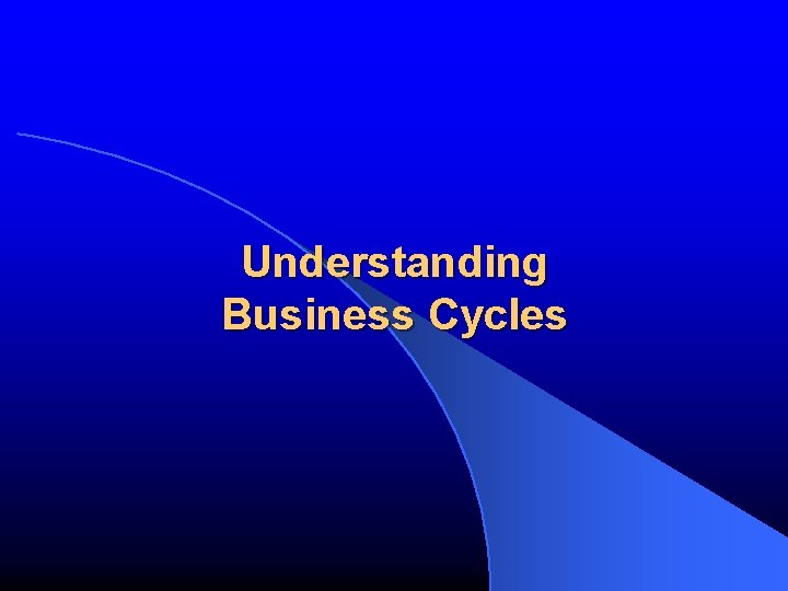 Understanding Business Cycles 