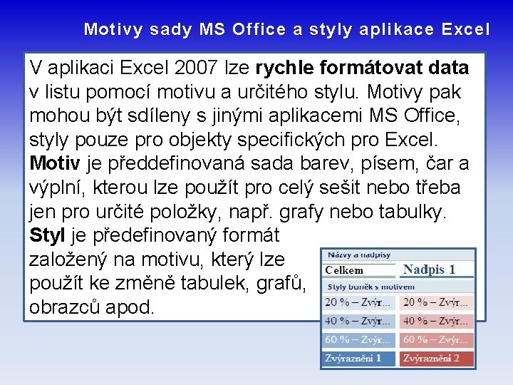 Motivy sady MS Office a styly aplikace Excel V aplikaci Excel 2007 lze rychle