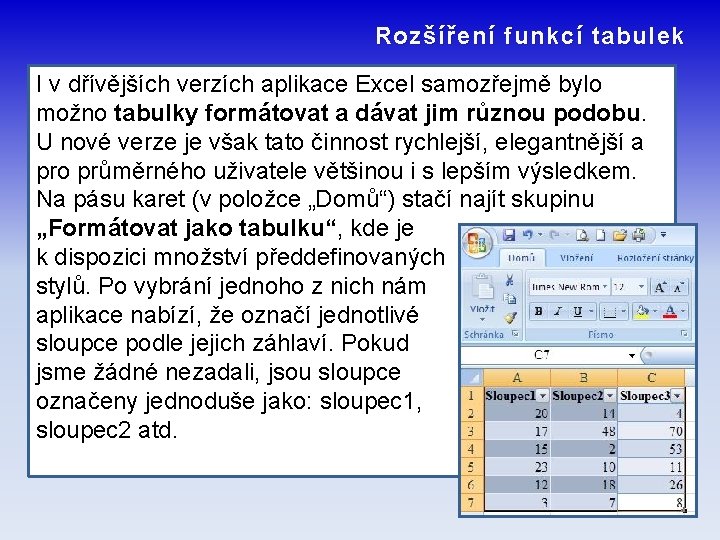 Rozšíření funkcí tabulek I v dřívějších verzích aplikace Excel samozřejmě bylo možno tabulky formátovat