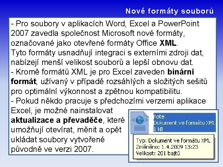 Nové formáty souborů - Pro soubory v aplikacích Word, Excel a Power. Point 2007