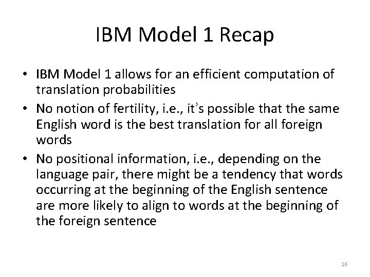 IBM Model 1 Recap • IBM Model 1 allows for an efficient computation of