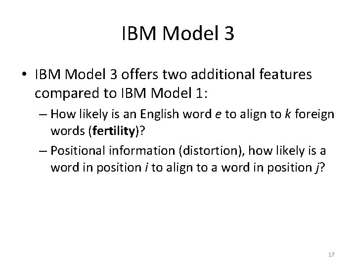 IBM Model 3 • IBM Model 3 offers two additional features compared to IBM