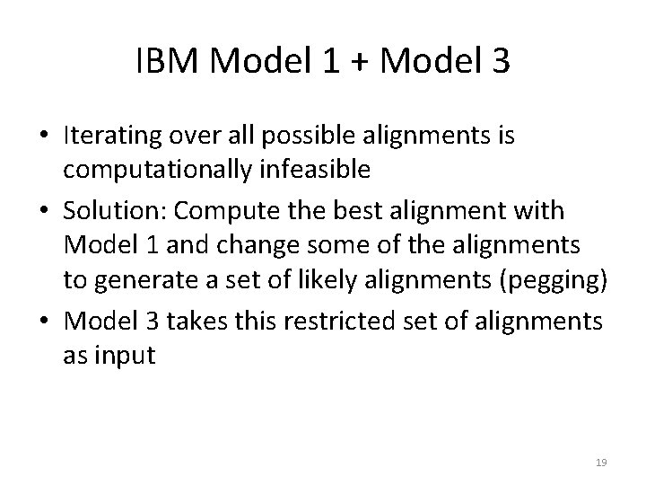 IBM Model 1 + Model 3 • Iterating over all possible alignments is computationally