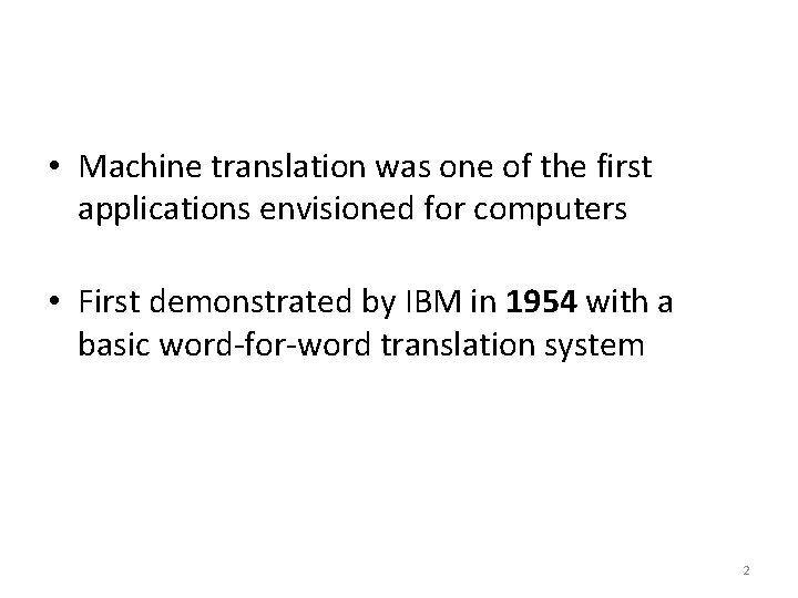  • Machine translation was one of the first applications envisioned for computers •