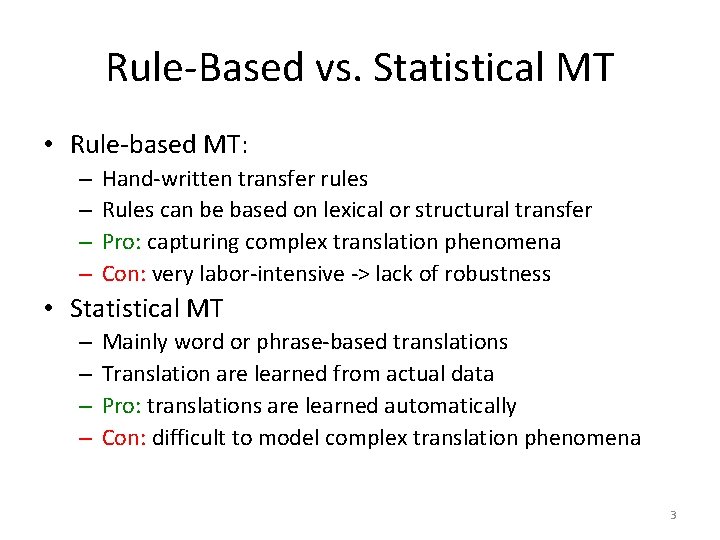 Rule-Based vs. Statistical MT • Rule-based MT: – – Hand-written transfer rules Rules can