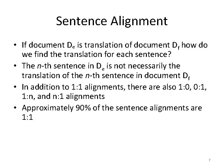 Sentence Alignment • If document De is translation of document Df how do we