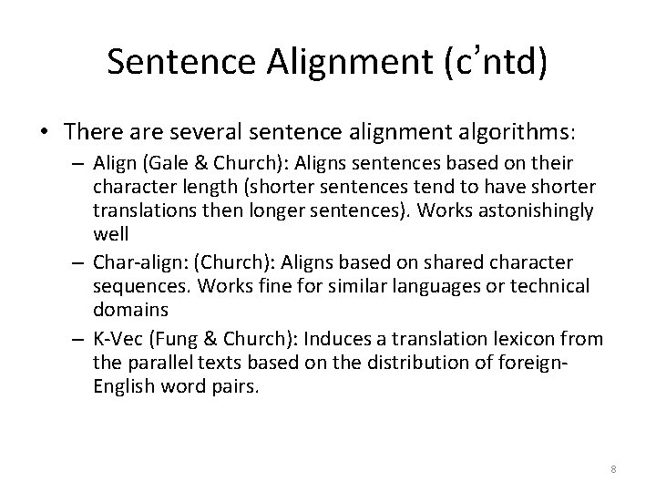 Sentence Alignment (c’ntd) • There are several sentence alignment algorithms: – Align (Gale &