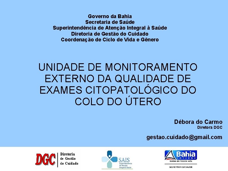 Governo da Bahia Secretaria de Saúde Superintendência de Atenção Integral à Saúde Diretoria de