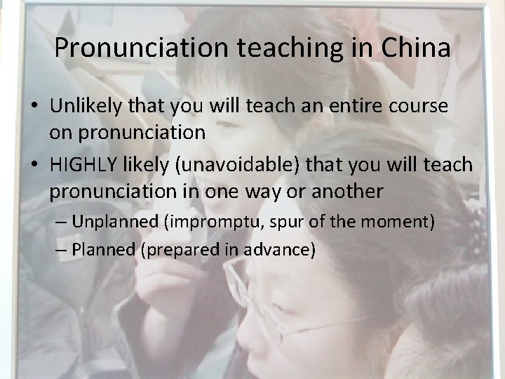 Pronunciation teaching in China • Unlikely that you will teach an entire course on