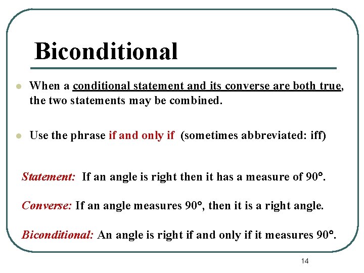 Biconditional l When a conditional statement and its converse are both true, the two
