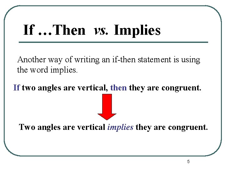 If …Then vs. Implies Another way of writing an if-then statement is using the