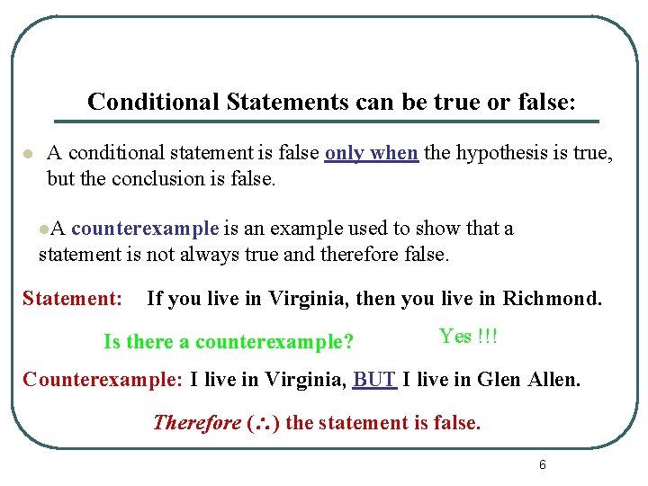 Conditional Statements can be true or false: l A conditional statement is false only