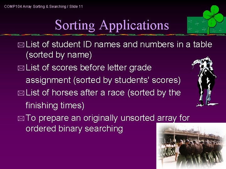 COMP 104 Array Sorting & Searching / Slide 11 Sorting Applications * List of
