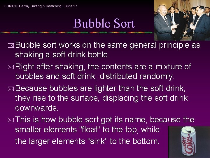 COMP 104 Array Sorting & Searching / Slide 17 Bubble Sort * Bubble sort