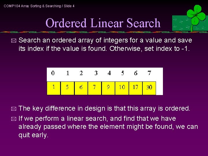 COMP 104 Array Sorting & Searching / Slide 4 Ordered Linear Search * Search