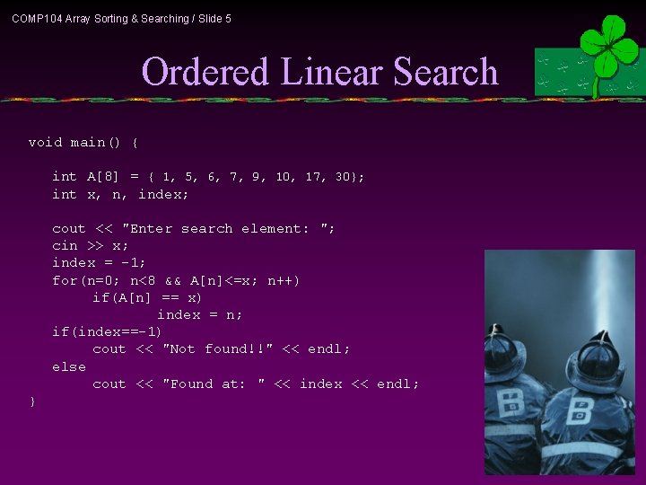 COMP 104 Array Sorting & Searching / Slide 5 Ordered Linear Search void main()
