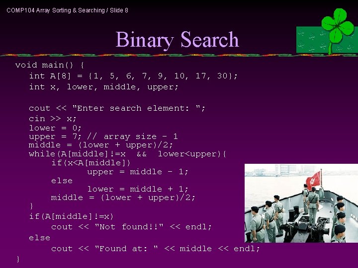 COMP 104 Array Sorting & Searching / Slide 8 Binary Search void main() {