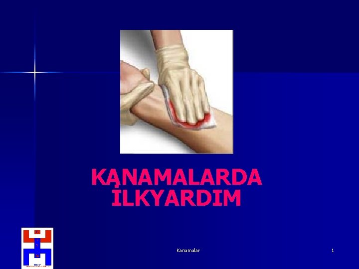 KANAMALARDA İLKYARDIM Kanamalar 1 