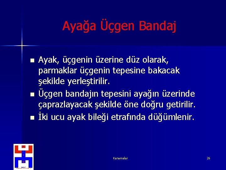 Ayağa Üçgen Bandaj n n n Ayak, üçgenin üzerine düz olarak, parmaklar üçgenin tepesine