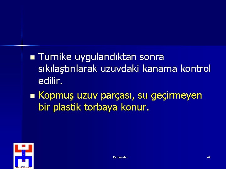 Turnike uygulandıktan sonra sıkılaştırılarak uzuvdaki kanama kontrol edilir. n Kopmuş uzuv parçası, su geçirmeyen