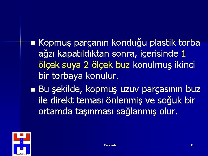 Kopmuş parçanın konduğu plastik torba ağzı kapatıldıktan sonra, içerisinde 1 ölçek suya 2 ölçek