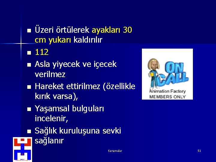 n n n Üzeri örtülerek ayakları 30 cm yukarı kaldırılır 112 Asla yiyecek ve