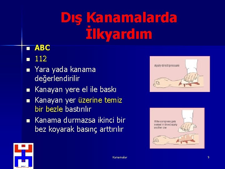 Dış Kanamalarda İlkyardım n n n ABC 112 Yara yada kanama değerlendirilir Kanayan yere