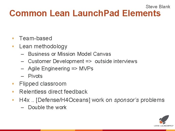 Steve Blank Common Lean Launch. Pad Elements ▪ Team-based ▪ Lean methodology – –