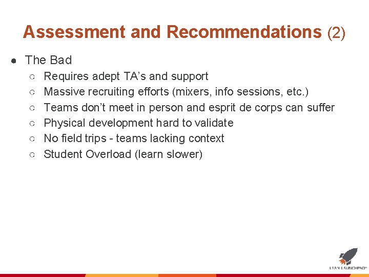 Assessment and Recommendations (2) ● The Bad ○ Requires adept TA’s and support ○